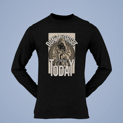Black long sleeve t-shirt decorated with the urban Don't Forget to Pray Today print. — Μαύρο μακρυμάνικο t-shirt διακοσμημένο με το urban τύπωμα Don't Forget to Pray Today