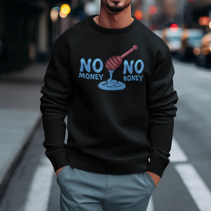 Comfortable black crewneck sweatshirt with the prominent "No Money No Honey" graphic design. — Άνετο μαύρο φούτερ λαιμόκοψη με το εμφανές γραφικό σχέδιο "No Money No Honey