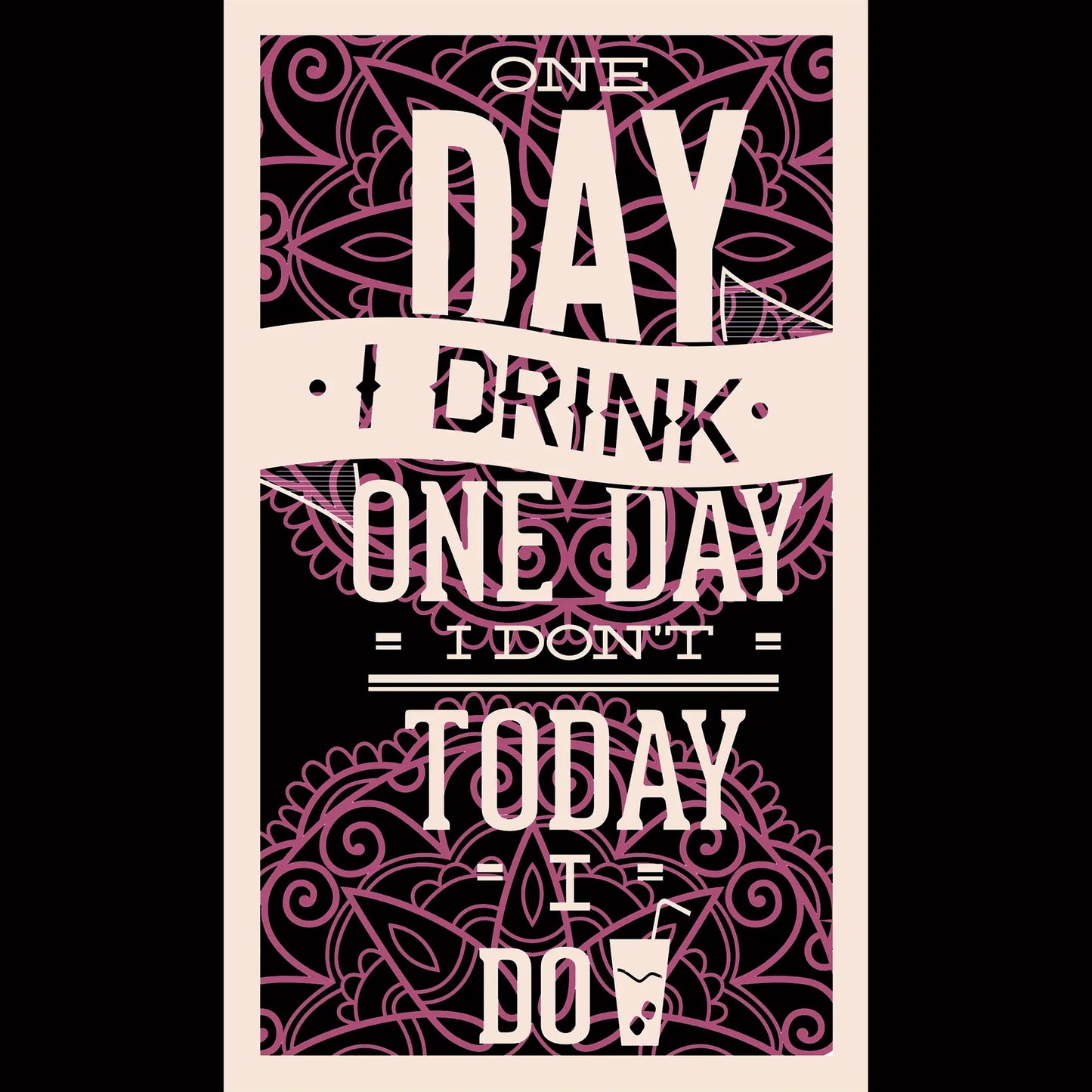 Funny vintage-style quote One day I drink, one day I don’t – Today I do, with retro font and mandala background – Αστείο vintage απόφθεγμα Μια μέρα πίνω, μια όχι – Σήμερα πίνω, με ρετρό γραμματοσειρά και φόντο μάνταλα