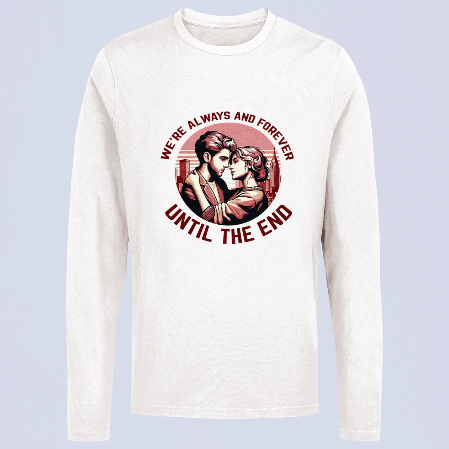 Urban love apparel: long sleeve shirt with a modern couple design and the words "Until The End" / Streetwear ρούχο για αγάπη: μακρυμάνικο με μοντέρνο σχέδιο ζευγαριού και τη φράση "Until The End".